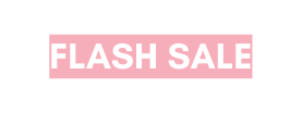 FLASH SALE